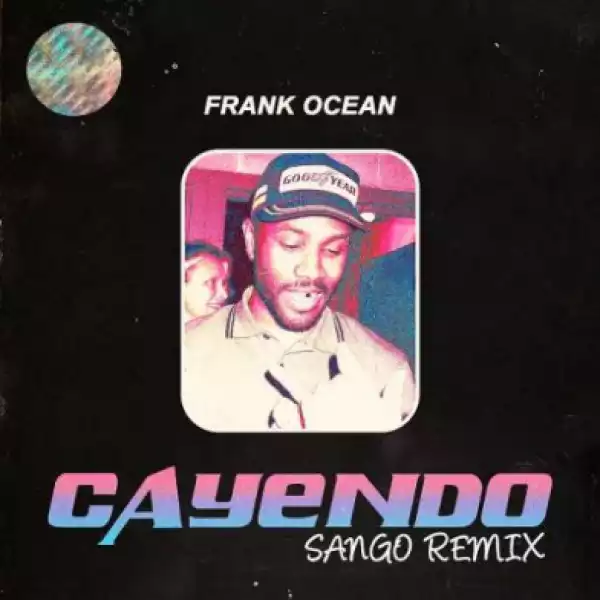 Frank Ocean - Cayendo (Sango Remix)